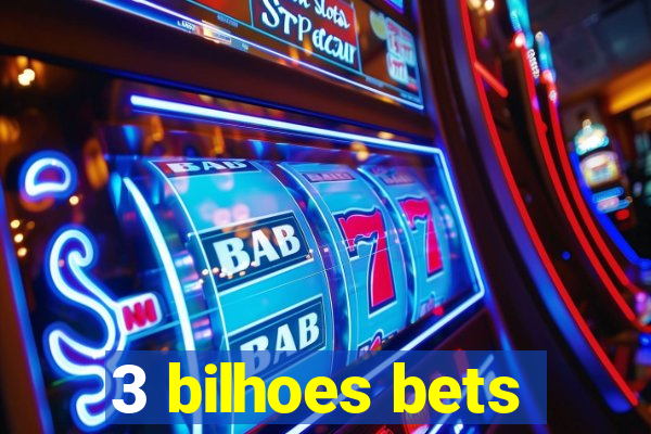 3 bilhoes bets